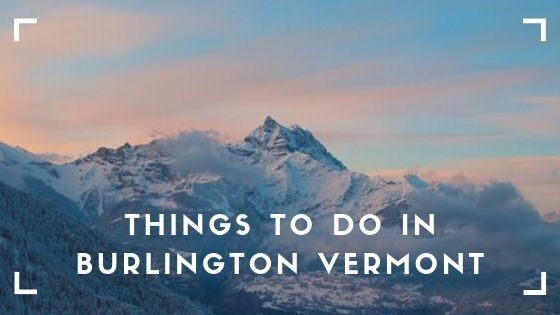Things to do in Burlington Vermont