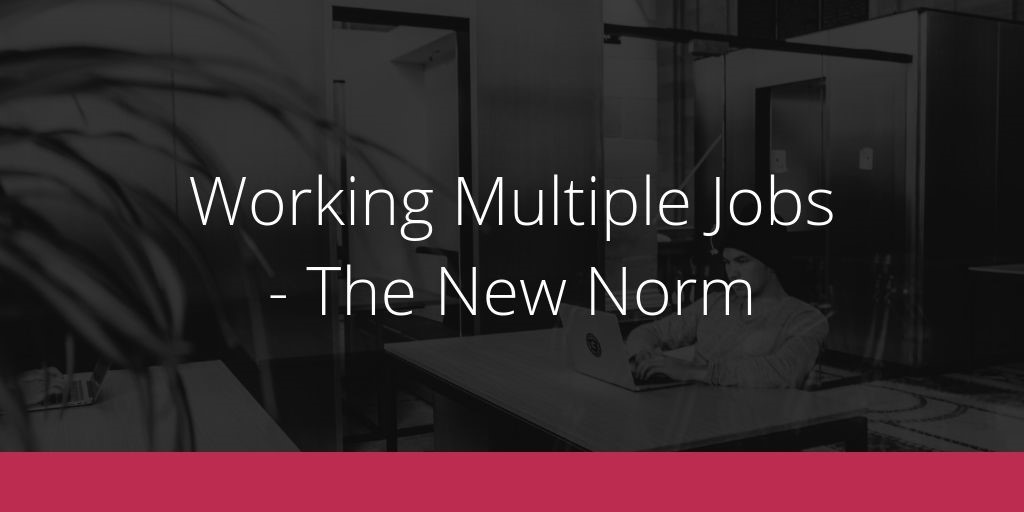Working Multiple Jobs – The New Norm