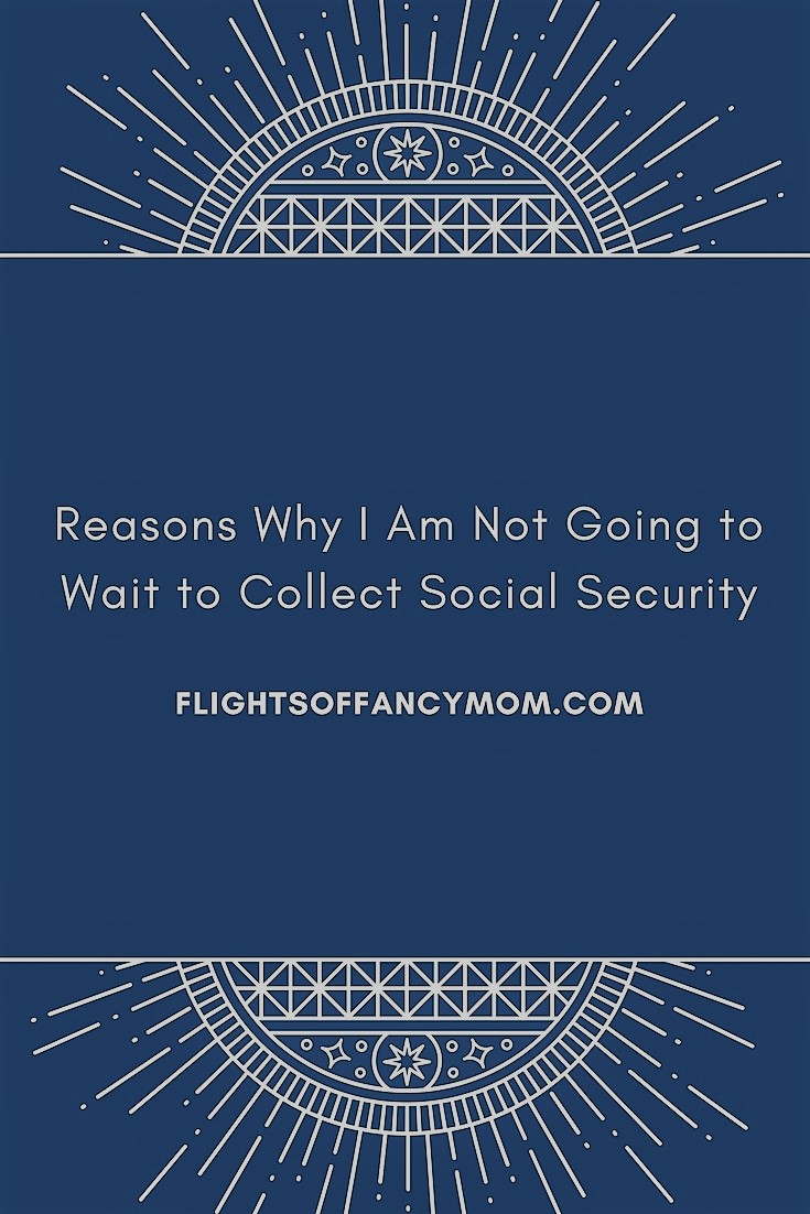 Wait to Collect Social Security? I Don’t Think So