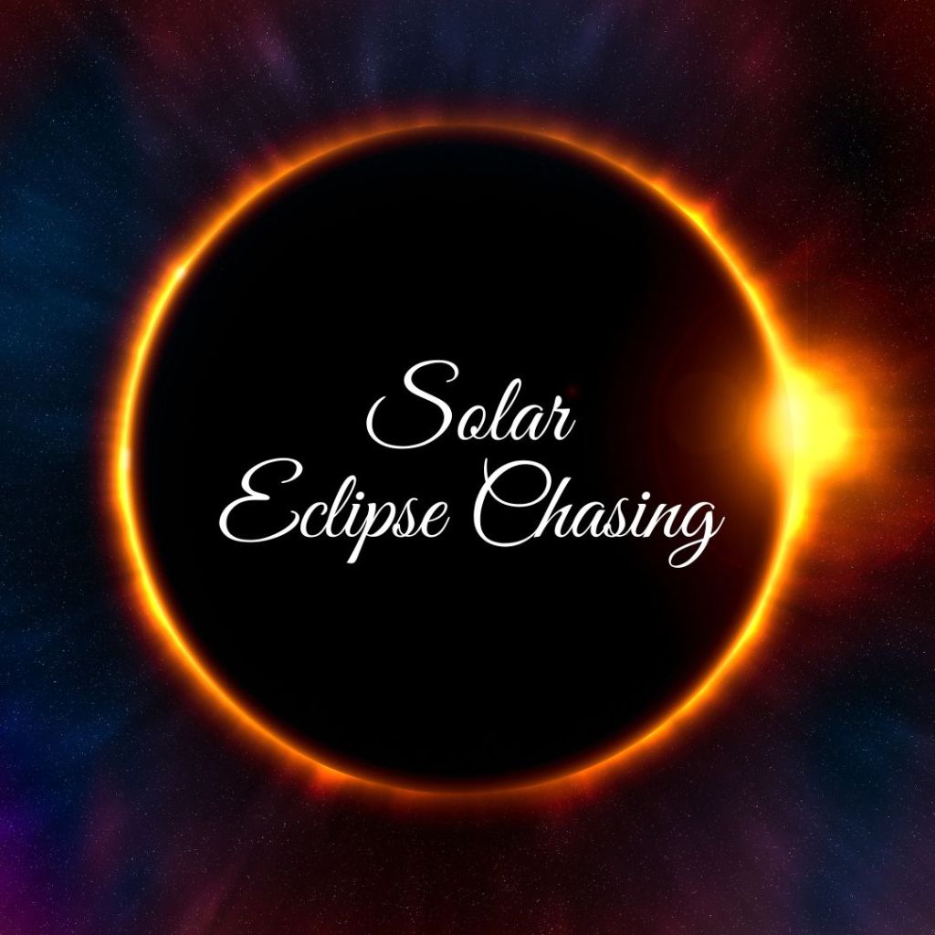 Solar Eclipse Chasing